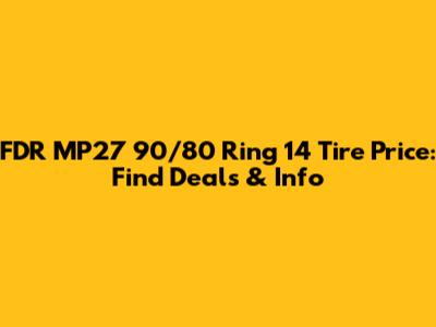 FDR MP27 90/80 Ring 14 Tire Price: Find Deals & Info